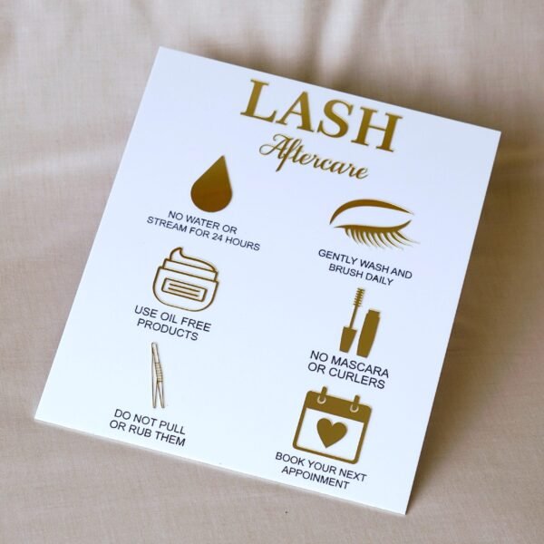 Lash aftercare advice signage for the salon is made using acrylic; this signage contains quick information about how to take care of lashes.